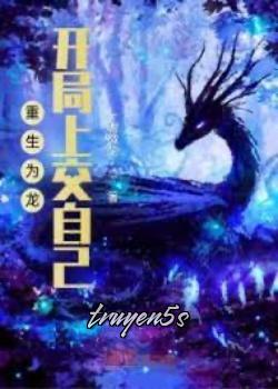 truyện Trùng Sinh Vi Long Bắt Đầu Nộp Lên Chính Mình! Đọc truyện Trùng Sinh Vi Long Bắt Đầu Nộp Lên Chính Mình! - Bạch Kim Chi Tinh S