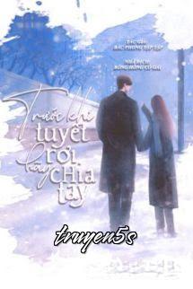 Đọc truyện Trước Khi Tuyết Rơi Hãy Chia Tay - Bắc Phong Tập Tập