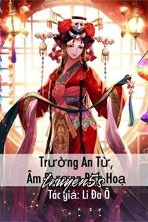 truyện Trường An Từ, Âm Dương Bích Hoạ Đọc truyện Trường An Từ, Âm Dương Bích Hoạ - Li Đa Ô