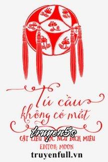 Đọc truyện Tú Cầu Không Có Mắt - Cật Liễu Mộc Ngư Đích Miêu
