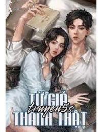 Đọc truyện Từ Giả Thành Thật - Xuân Nhật Phụ Huyên