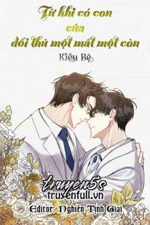 truyện Từ Khi Có Con Của Đối Thủ Một Mất Một Còn Đọc truyện Từ Khi Có Con Của Đối Thủ Một Mất Một Còn - Kiều Bệ