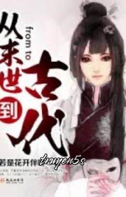 truyện Từ Mạt Thế Đến Cổ Đại Ngôn Tình Đọc truyện Từ Mạt Thế Đến Cổ Đại Ngôn Tình - Nhược Thị Hoa Khai Bạn Diệp
