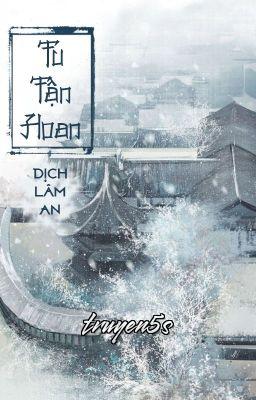 Đọc truyện Tu Tẫn Hoan - Dịch Lâm An