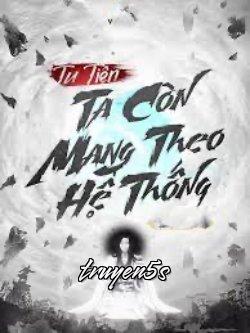 truyện Tu Tiên Ta Còn Mang Theo Hệ Thống Đọc truyện Tu Tiên Ta Còn Mang Theo Hệ Thống - Yêu Hoả Đại Thánh