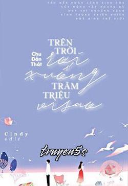 truyện Từ Trên Trời Rơi Xuống Trăm Triệu Vì Sao Đọc truyện Từ Trên Trời Rơi Xuống Trăm Triệu Vì Sao - Chu Đản Thát