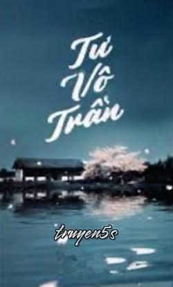 Đọc truyện Tư Vô Trần - Ba Tức
