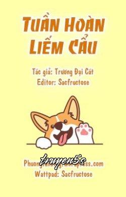 truyện Tuần Hoàn Liếm Cẩu Đọc truyện Tuần Hoàn Liếm Cẩu - Trương Đại Cát