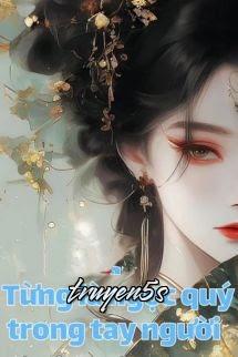 Đọc truyện Từng Là Ngọc Quý Trong Tay Người - Cưu Sâm