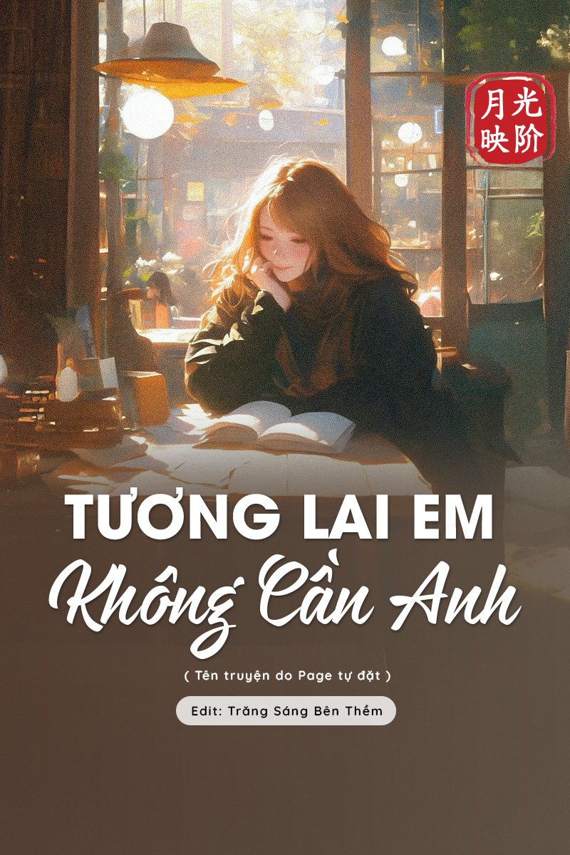 truyện Tương Lai Em Không Cần Anh Đọc truyện Tương Lai Em Không Cần Anh - Đang cập nhật