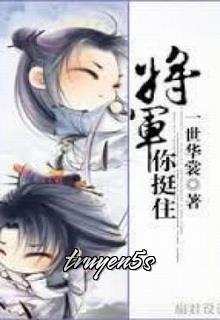 truyện Tướng Quân, Nhĩ Định Trụ Đọc truyện Tướng Quân, Nhĩ Định Trụ - Nhất Thế Hoa Thường