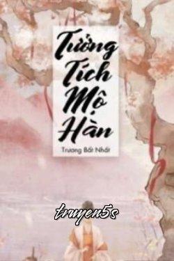 truyện Tưởng Tích Mộ Hàn Đọc truyện Tưởng Tích Mộ Hàn - Trương Bất Nhất