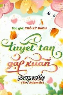 truyện Tuyết Tan Gặp Xuân - Thố Kỷ Bạch Đọc truyện Tuyết Tan Gặp Xuân - Thố Kỷ Bạch - Thố Kỷ Bạch