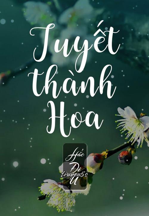 truyện Tuyết Thành Hoa Đọc truyện Tuyết Thành Hoa - Hắc Đê U