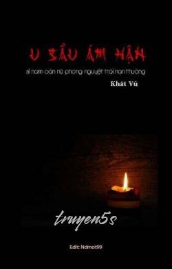 Đọc truyện U Sầu Ám Hận: Si Nam Oán Nữ Phong Nguyệt Trái Nan Thường - Khát Vũ