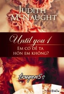 Đọc truyện Until You – Em Có Để Ta Hôn Em Không? - Judith McNaught