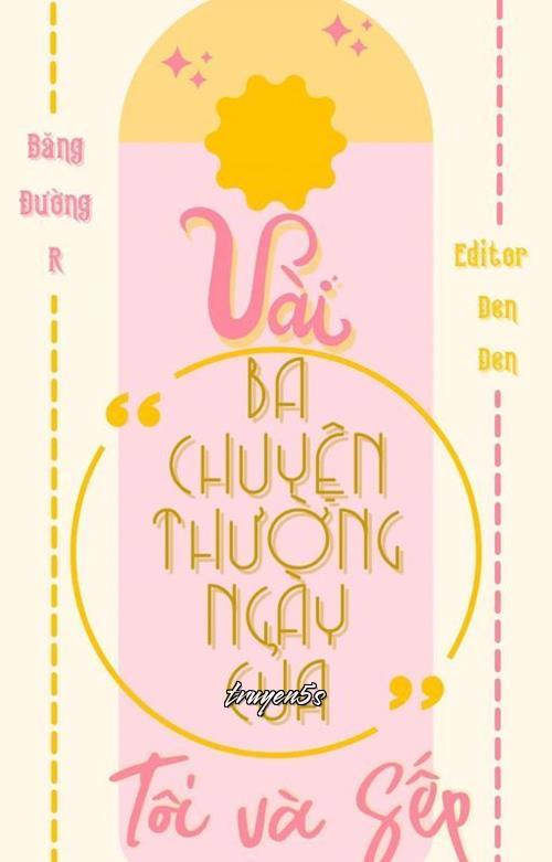 truyện Vài Ba Chuyện Thường Ngày Của Tôi và Sếp Đọc truyện Vài Ba Chuyện Thường Ngày Của Tôi và Sếp - Băng Đường r