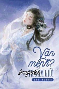 truyện Vận Mệnh? Ta Nắm Giữ! Đọc truyện Vận Mệnh? Ta Nắm Giữ! - Đại Nương