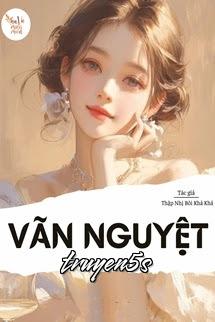 truyện Vãn Nguyệt - Thập Nhị Bôi Khả Khả Đọc truyện Vãn Nguyệt - Thập Nhị Bôi Khả Khả - Thập Nhị Bôi Khả Khả