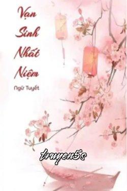 Đọc truyện Vạn Sinh Nhất Niệm - Ngữ Tuyết
