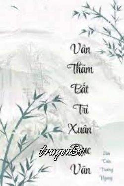 Đọc truyện Vân Thâm Bất Tri Xuân Dục Vãn - Lưu Diên Trường Ngưng