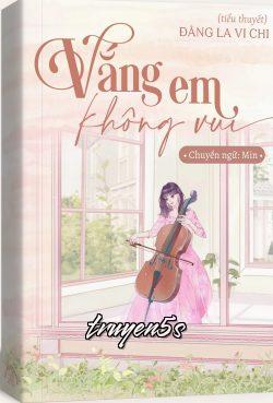 truyện Vắng Em Không Vui Đọc truyện Vắng Em Không Vui - Đằng La Vi Chi