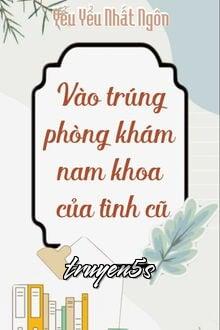 truyện Vào Trúng Phòng Khám Nam Khoa Của Tình Cũ Đọc truyện Vào Trúng Phòng Khám Nam Khoa Của Tình Cũ - Yểu Yểu Nhất Ngôn