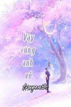 truyện Vậy Cùng Anh Về Nhà Đọc truyện Vậy Cùng Anh Về Nhà - Mộ Nghĩa