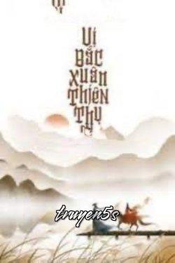 truyện Vị Bắc Xuân Thiên Thụ Đọc truyện Vị Bắc Xuân Thiên Thụ - Hưu Đồ Thành