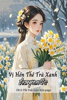 truyện Vị Hôn Thê Trà Xanh Của Thái Tử Đọc truyện Vị Hôn Thê Trà Xanh Của Thái Tử - Sương Nhạc