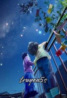 truyện Vì Sao Lấp Lánh Nhất Đọc truyện Vì Sao Lấp Lánh Nhất - Biên Tưởng