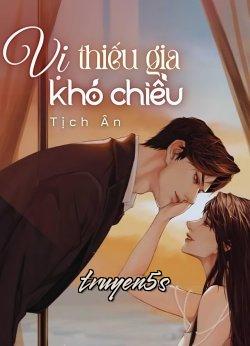 truyện Vị Thiếu Gia Khó Chiều Đọc truyện Vị Thiếu Gia Khó Chiều - Tịch Ân