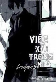 Đọc truyện Việc Xấu Trong Nhà - Phó Du