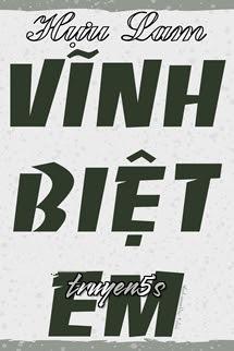 truyện Vĩnh Biệt Em - Hựu Lam Đọc truyện Vĩnh Biệt Em - Hựu Lam - Hựu Lam