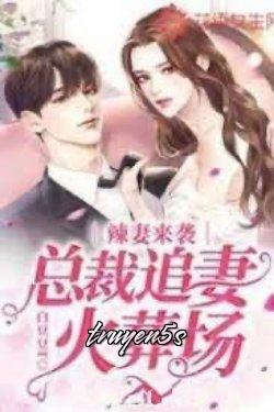 truyện Vợ Cay Cú Đình Công: Tổng Thống Đuổi Vợ Trong Lò Thiêu Đọc truyện Vợ Cay Cú Đình Công: Tổng Thống Đuổi Vợ Trong Lò Thiêu - Đậu Trắng T