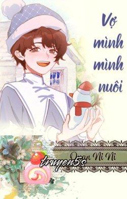 truyện Vợ Mình Mình Nuôi Đọc truyện Vợ Mình Mình Nuôi - Quan Ni Ni