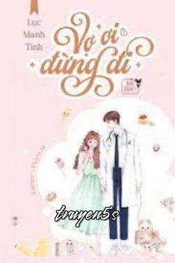 truyện Vợ Ơi Đừng Đi - Lục Manh Tinh Đọc truyện Vợ Ơi Đừng Đi - Lục Manh Tinh - Lục Manh Tinh