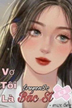 Đọc truyện Vợ Tôi Là Bác Sĩ - Mực Ống