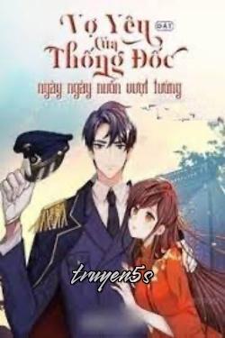 Đọc truyện Vợ Yêu Của Thống Đốc Ngày Ngày Muốn Vượt Tường - Dật