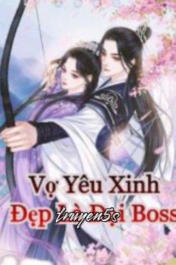 truyện Vợ Yêu Xinh Đẹp Là Đại Boss Đọc truyện Vợ Yêu Xinh Đẹp Là Đại Boss - Phương Uyên