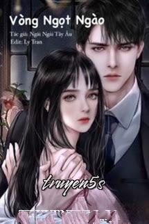 Đọc truyện Vòng Ngọt Ngào - Tây Tây Ngải Âu - Tây Tây Ngải Âu