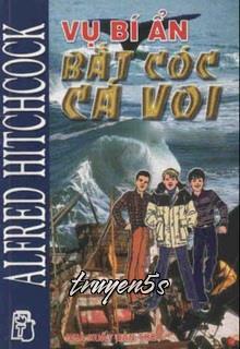 truyện Vụ Bí Ẩn: Bắt Cóc Cá Voi Đọc truyện Vụ Bí Ẩn: Bắt Cóc Cá Voi - Alfred Hitchcock