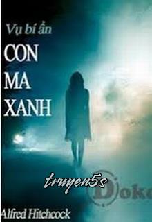 truyện Vụ Bí Ẩn: Con Ma Xanh Đọc truyện Vụ Bí Ẩn: Con Ma Xanh - Alfred Hitchcock