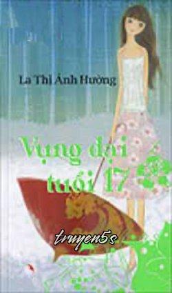 truyện Vụng Dại Tuổi 17 Đọc truyện Vụng Dại Tuổi 17 - La Thị Ánh Hường