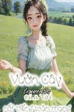 truyện Vườn Cây Của Tôi Nổi Tiếng Toàn Mạng Đọc truyện Vườn Cây Của Tôi Nổi Tiếng Toàn Mạng - Đàn U Trúc Mộng