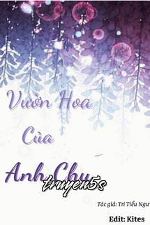 truyện Vườn Hoa Của Anh Chu - Tri Tiểu Ngư Đọc truyện Vườn Hoa Của Anh Chu - Tri Tiểu Ngư - Tri Tiểu Ngư