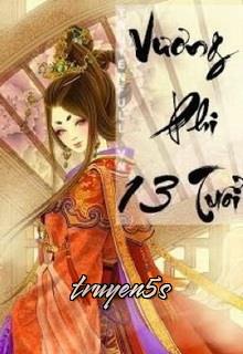 truyện Vương Phi 13 Tuổi Đọc truyện Vương Phi 13 Tuổi - Nhất Thế Phong Lưu