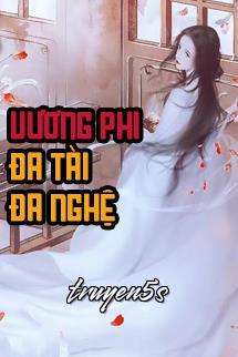 Đọc truyện Vương Phi Đa Tài Đa Nghệ - Lục Nguyệt