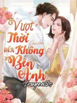 Đọc truyện Vượt Thời Không Đến Bên Anh - Hoa Sen Trắng