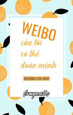 truyện Weibo Của Tôi Có Thể Đoán Mệnh Đọc truyện Weibo Của Tôi Có Thể Đoán Mệnh - Khương Chi Ngư